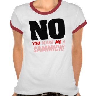 Click image for larger version. 

Name:	feminist_gender_roles_im_not_making_a_sammich_tshirt-p235568786067441055zvgac_325.jpg 
Views:	33 
Size:	15.1 KB 
ID:	61113